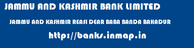 JAMMU AND KASHMIR BANK LIMITED  JAMMU AND KASHMIR REASI DEAR BABA BANDA BAHADUR   banks information 